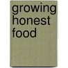 Growing Honest Food by Gabriella Gomersall-Hubbard