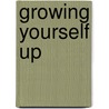Growing Yourself Up by Jenny Brown