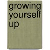 Growing Yourself Up door Jenny Brown