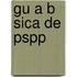 Gu A B Sica de Pspp