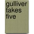 Gulliver Takes Five