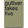 Gulliver Takes Five by Justin Luke Zirilli