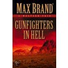 Gunfighters in Hell by Max Brand