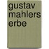 Gustav Mahlers erbe