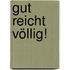 Gut reicht völlig!