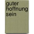 Guter Hoffnung sein