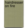 Hairdresser on Fire by Daniel Levesque