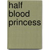 Half Blood Princess by Magen McMinimy