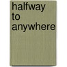Halfway to Anywhere by G. Harry Stine