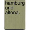 Hamburg und Altona. by Unknown