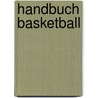 Handbuch Basketball door Lothar Bösing