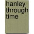 Hanley Through Time