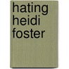 Hating Heidi Foster by Jeffrey Blount