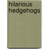 Hilarious Hedgehogs