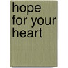 Hope for Your Heart door Struik Inspiration