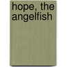Hope, the Angelfish door Kevin Scott Collier