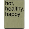 Hot, Healthy, Happy door Christy Fergusson