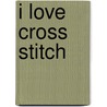 I Love Cross Stitch door Claire Crompton