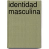 Identidad Masculina door Inelda Alejandra Espinoza Espinoza