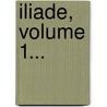 Iliade, Volume 1... door Homeros