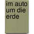Im Auto um die Erde