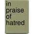 In Praise of Hatred