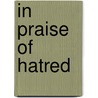 In Praise of Hatred door Khaled Khalifa
