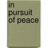 In Pursuit Of Peace door Mordechai Bar-On