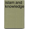 Islam and Knowledge door Imtiyaz Yusuf