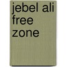 Jebel Ali Free Zone door Jesse Russell