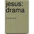 Jesus: Drama ......