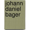 Johann Daniel Bager door Jesse Russell