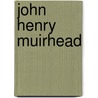 John Henry Muirhead by John W. Harvey