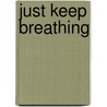 Just Keep Breathing door Joan Scott Curtis