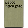 Justice Interrupted by Elizabeth F. Thompson