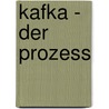 Kafka - Der Prozess door Anonym