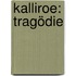 Kalliroe: Tragödie