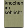 Knochen im Kehricht door Martina Kempff