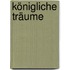 Königliche Träume