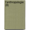 L'Anthropologie (8) door Livres Groupe