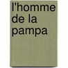 L'Homme De La Pampa door Jules Supervielle