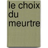 Le Choix Du Meurtre by Andr Dheyve