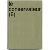Le Conservateur (6) door Franois-Ren Chateaubriand
