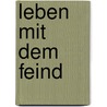 Leben mit dem Feind by Barbara Beuys