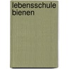 Lebensschule Bienen by Hans-Diethelm Woköck