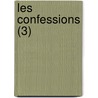 Les Confessions (3) door Jean Jacques Rousseau