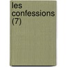 Les Confessions (7) door Jean Jacques Rousseau