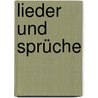 Lieder und Sprüche by Friedrich Rückert
