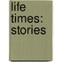 Life Times: Stories