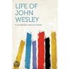 Life of John Wesley by B.W. (Beverly Waugh) Bond